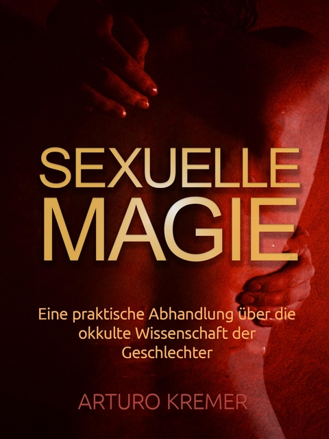 Sexuelle Magie - Arturo Kremer