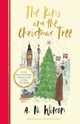 King and the Christmas Tree -  A.N. Wilson