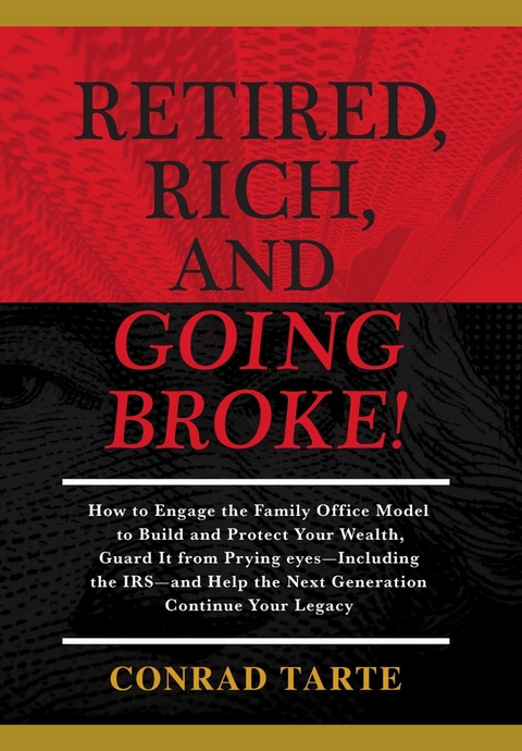 Retired, Rich, And Going Broke! - Conrad Tarte