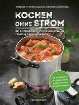 Kochen ohne Strom - Das Notfallkochbuch - Die 50 besten Rezepte für Alltag, Camping und Notfall - 