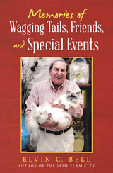 Memories of Wagging Tails, Friends, and Special Events -  Elvin C. Bell