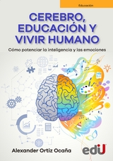 Cerebro, educación y vivir humano - Alexander Ortiz Ocaña