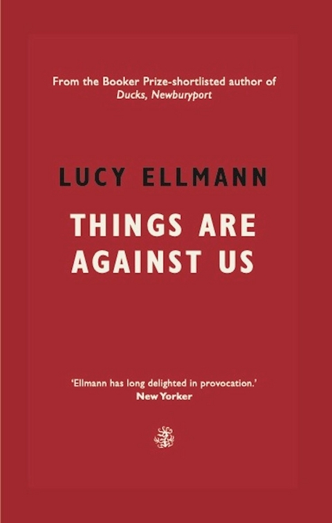 Things Are Against Us -  Lucy Ellmann