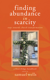 Finding Abundance in Scarcity -  Samuel Wells