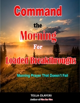 Command The Morning For Loaded Breakthroughs - Tella Olayeri