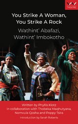 You Strike a Woman, You Strike a Rock / Wathint' Abafazi, Wathint' Imbokotho -  Phyllis Klotz,  Thobeka Maqhutyana,  Nomvula Qosha,  Poppy Tsira