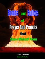 Bombs and Bullets of Prayer and Praises That Silence Witchcraft Powers - Tella Olayeri