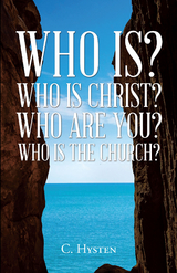 Who Is? Who Is Christ? Who Are You? Who Is the Church? - C. Hysten