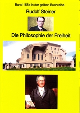 Rudolf Steiner: Die Philosophie der Freiheit - Rudolf Steiner