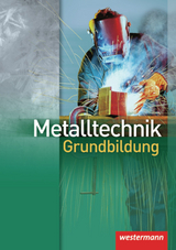 Metalltechnik Grundbildung - Dietmar Falk, Jürgen Kaese, Wolfgang Rund, Günther Tiedt