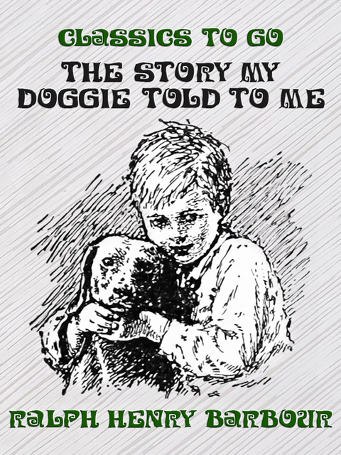 The Story My Doggie Told to Me -  Ralph Henry Barbour