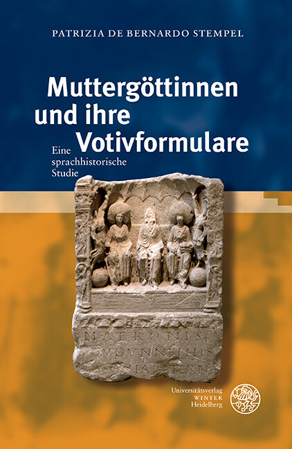 Muttergöttinnen und ihre Votivformulare -  Patrizia de Bernardo Stempel