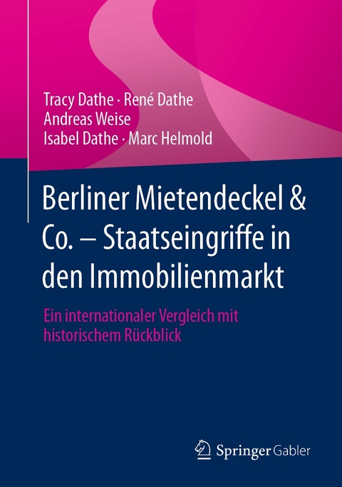 Berliner Mietendeckel & Co. - Staatseingriffe in den Immobilienmarkt - Tracy Dathe, René Dathe, Andreas Weise, Isabel Dathe, Marc Helmold
