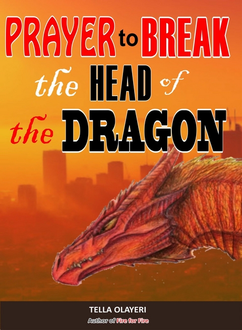 Prayer to Break the Head of the Dragon -  Tella Olayeri