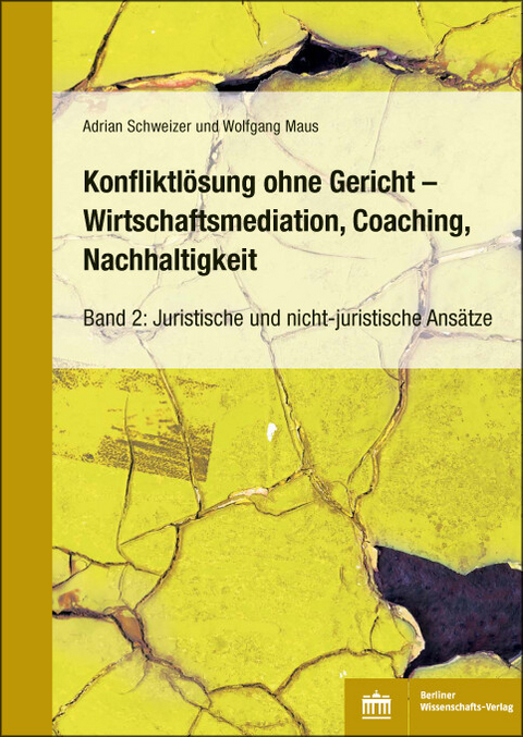 Konfliktlösung ohne Gericht - Mediation, Coaching, Nachhaltigkeit -  Adrian Schweizer,  Wolfgang Maus
