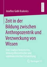 Zeit in der Bildung zwischen Anthropozentrik und Verzweckung von Wissen - Josefine Gobl-Kralovics