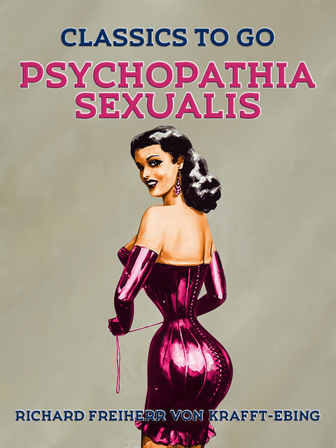 Psychopathia Sexualis -  Richard Freiherr von Krafft-Ebing