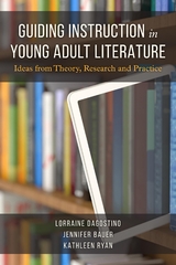 Guiding Instruction in Young Adult Literature -  Jennifer Bauer,  Lorraine Dagostino,  Kathleen Ryan