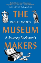 The Museum Makers - Rachel Morris