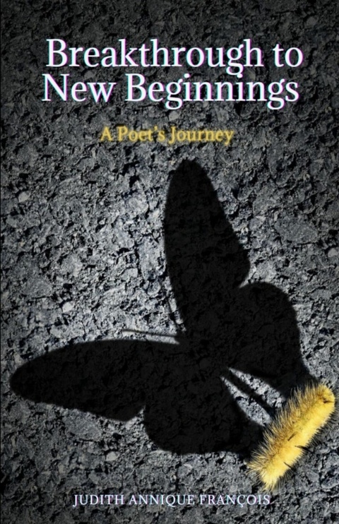 Breakthrough to New Beginnings -  Judith Annique Francois