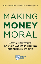 Making Money Moral - Judith Rodin, Saadia Madsbjerg