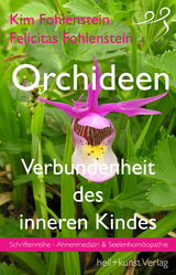 Orchideen - Verbundenheit des inneren Kindes - Kim Fohlenstein, Felicitas Fohlenstein