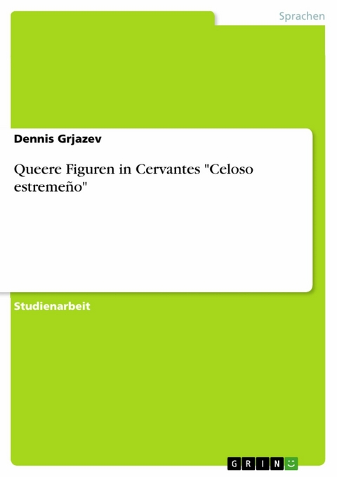 Queere Figuren in Cervantes "Celoso estremeño" - Dennis Grjazev
