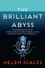 Brilliant Abyss -  Helen Scales