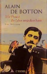 Wie Proust Ihr Leben verändern kann - Alain de Botton