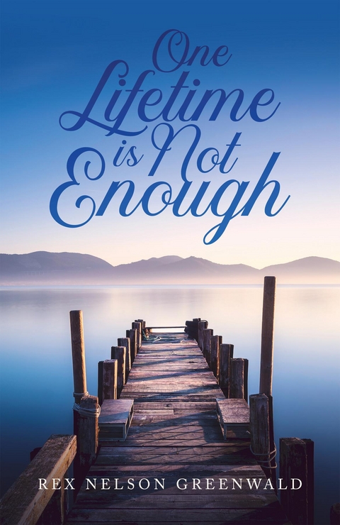 One Lifetime Is Not Enough -  Rex Nelson Greenwald