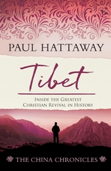 TIBET&nbsp;(book 4); Inside the Greatest Christian Revival in History - Paul Hattaway