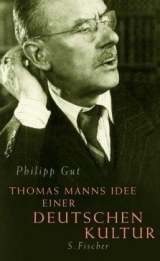 Thomas Manns Idee einer deutschen Kultur - Philipp Gut