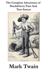 The Complete Adventures of Huckleberry Finn And Tom Sawyer (Unabridged) - Mark Twain