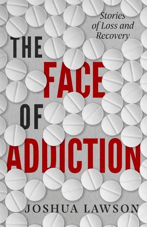 Face of Addiction -  Joshua Lawson