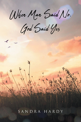 When Man Said No, God Said Yes - Sandra Hardy