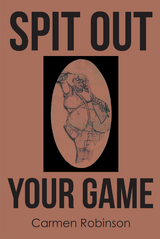 Spit Out Your Game -  Carmen Robinson