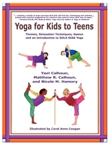 Yoga for Kids to Teens -  Matthew R. Calhoun,  Yael Calhoun,  Nicole M. Hamory