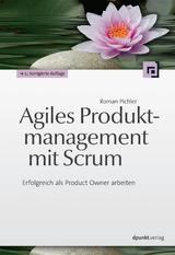Agiles Produktmanagement mit Scrum -  Roman Pichler