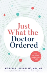 Just What the Doctor Ordered -  Dr. Kelechi A. Uduhiri