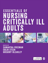 Essentials of Nursing Critically Ill Adults -  Gregory Bleakley,  Samantha Freeman,  Colin Steen