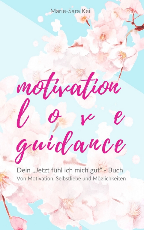Motivation - Love - Guidance - Marie-Sara Keil