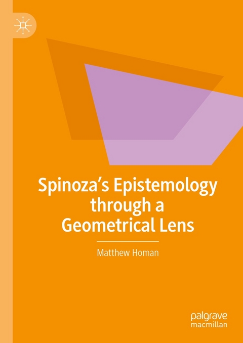 Spinoza's Epistemology through a Geometrical Lens -  Matthew Homan