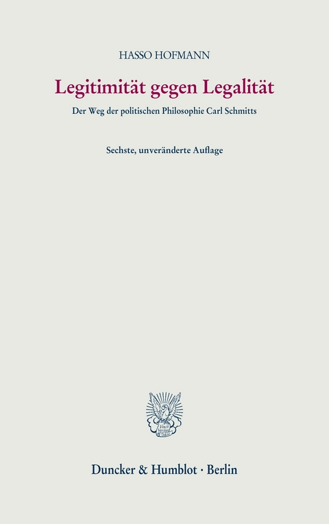Legitimität gegen Legalität. -  Hasso Hofmann