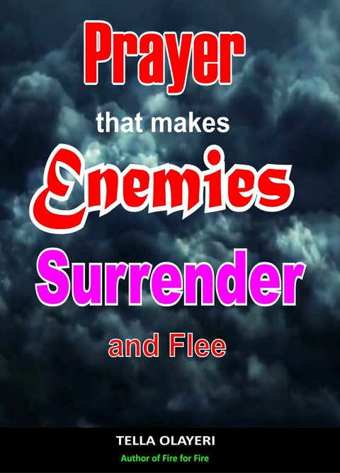 Prayer That Makes Enemies Surrender and Flee -  Tella Olayeri