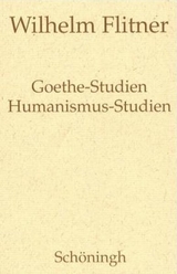 Goethe-Studien - Humanismus-Studien - Wilhelm Flitner