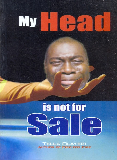 My Head Is Not for Sale -  Tella Olayeri