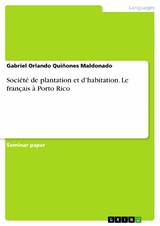 Société de plantation et d’habitation. Le français à Porto Rico - Gabriel Orlando Quiñones Maldonado