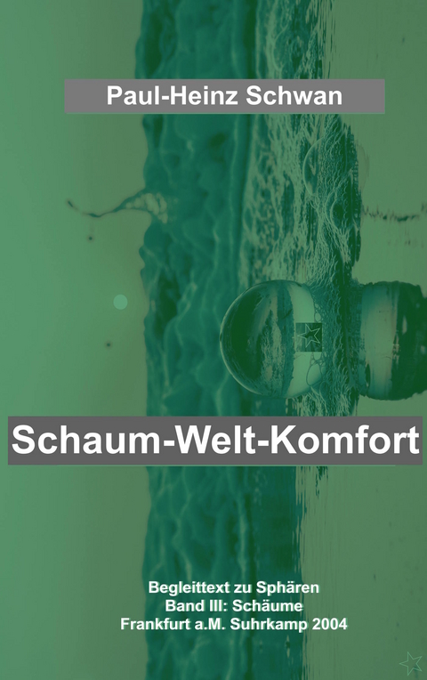 Schaum-Welt-Komfort - Paul-Heinz Schwan
