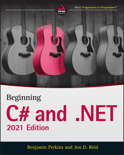 Beginning C# and .NET, 2021 Edition - Benjamin Perkins, Jon D. Reid