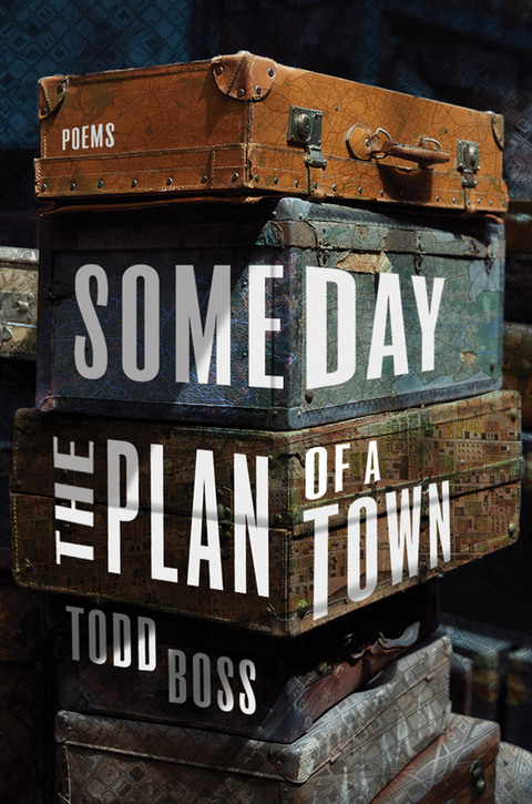 Someday the Plan of a Town -  Todd Boss